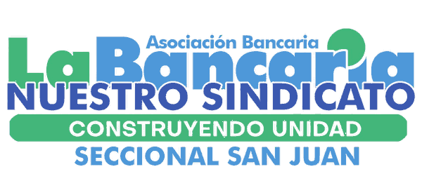 La Bancaria · Nuestro Sindicato · Construyendo Unidad · Seccional San Juan